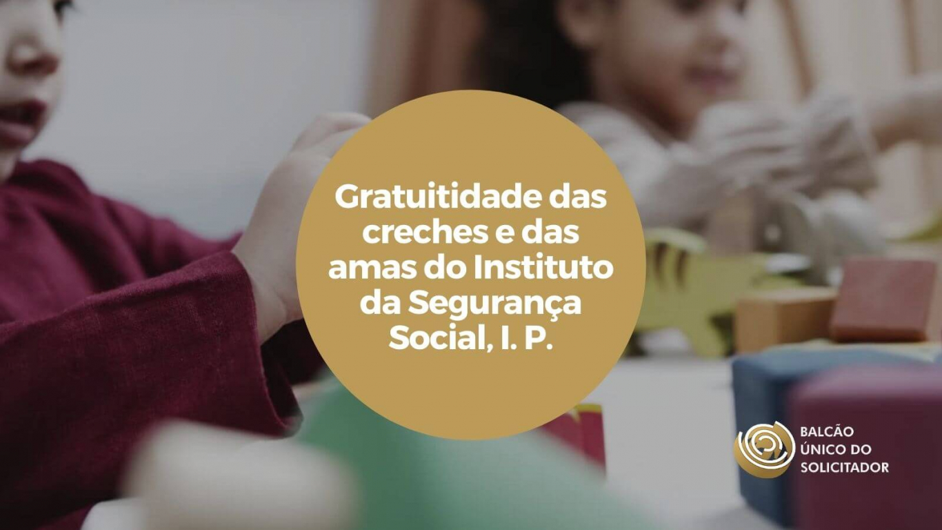 Gratuitidade das creches e das amas do Instituto da Seguran&ccedil;a Social, I. P.